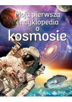 Moja pierwsza encyklopedia o kosmosie
