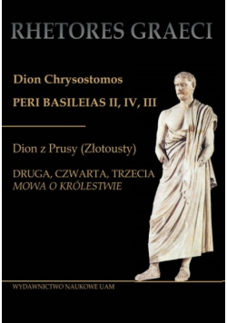 Dion Chrysostomos Peri Basileias II Dion z Prusy (Złotousty)
