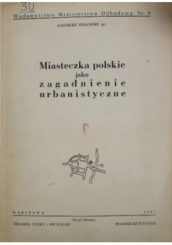 Miasteczka polskie jako zagadnienie urbanistyczne 1947r