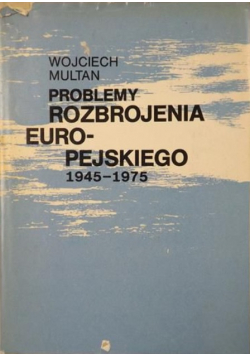 Problemy rozbrojenia europejskiego 1945-1975