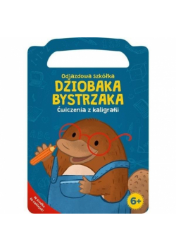 Dziobak Bystrzak. Ćwiczenia z kaligrafii