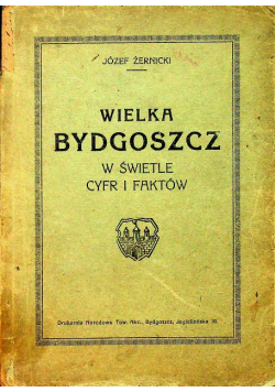 Wielka Bydgoszcz w świetle cyfr i faktów ok. 1926 r.
