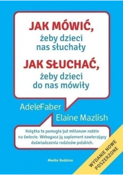 Jak mówić żeby dzieci nas słuchały, jak słuchać żeby dzieci do nas mówiły