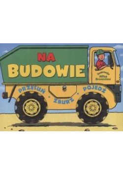 Na Budowie Przesuń zburz pojedź