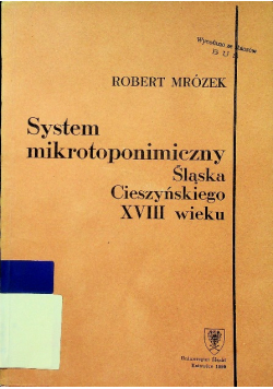 System mikrotoponimiczny Śląska Cieszyńskiego XVIII wieku