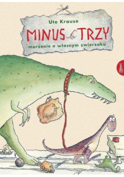 Minus Trzy. Marzenie o własnym zwierzaku