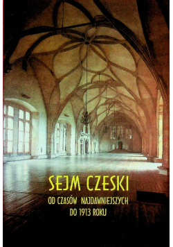 Sejm czeski od czasów najdawniejszych do 1913 roku