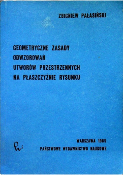 Geometryczne zasady odwzorowań utworów przestrzennych na płaszczyźnie rysunku