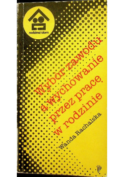Wybór zawodu a wychowanie przez pracę w rodzinie