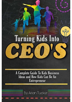 Turning Kids Into Ceo's