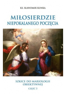Miłosierdzie Niepokalanego Poczęcia część 3