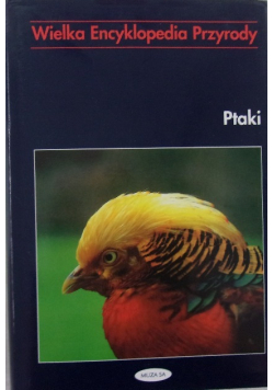 Wielka encyklopedia przyrody Ptaki