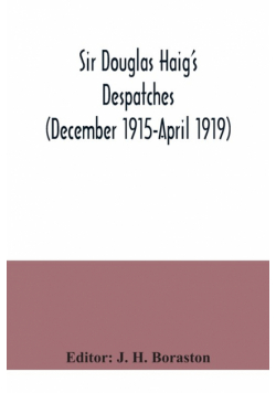 Sir Douglas Haig's despatches (December 1915-April 1919)