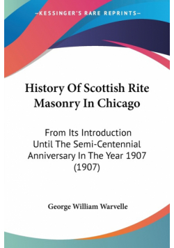 History Of Scottish Rite Masonry In Chicago