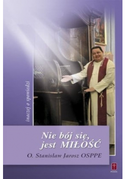 Nie bój sie jest Miłość inaczej o spowiedzi