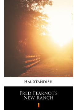 Fred Fearnot’s New Ranch