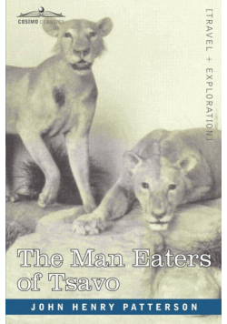 The Man Eaters of Tsavo and Other East African Adventures