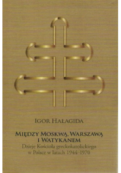 Między Moskwą Warszawą i Watykanem
