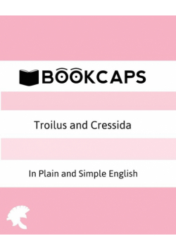 Troilus and Cressida In Plain and Simple English (A Modern Translation and the Original Version)