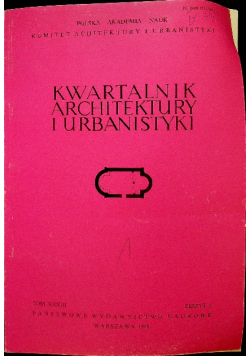 Kwartalnik architektury i urbanistyki tom XXXIII zeszyt 3