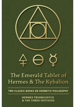 The Emerald Tablet of Hermes & The Kybalion
