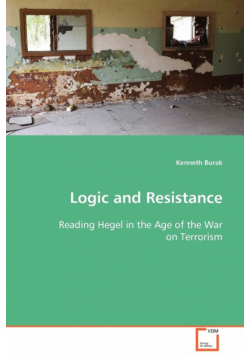 Logic and Resistance -Reading Hegel in the Age of the War on Terrorism