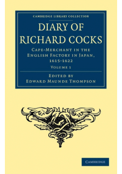Diary of Richard Cocks, Cape-Merchant in the English Factory in Japan, 1615 1622