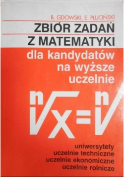 Zbiór zadań z matematyki dla kandydatów na wyższe uczelnie