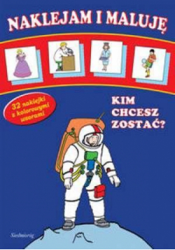 Naklejam i maluję - Kim chcesz zostać?  SIEDMIORÓG