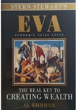 EVA The Real Key to Creating Wealth