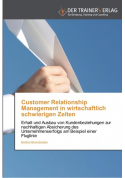 Customer Relationship Management in wirtschaftlich schwierigen Zeiten