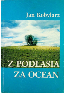 Z Podlasia za ocean