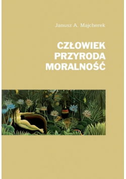 Człowiek, przyroda, moralność