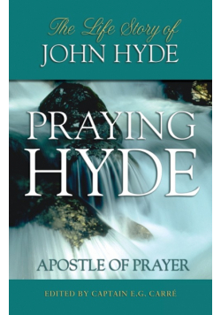 Praying Hyde, Apostle of Prayer