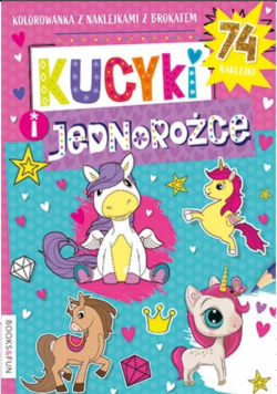 Kolorowanka. Kucyki i Jednorożce