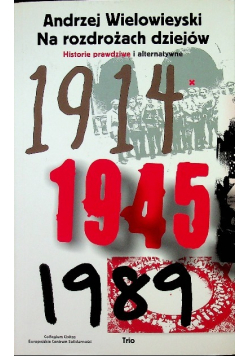 Na rozdrożach dziejów Historie prawdziwe i alternatywne