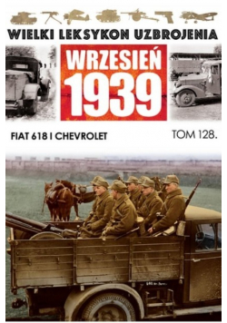 Wielki leksykon uzbrojenia Fiat 618 i Chevrolet tom 128