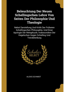 Beleuchtung Der Neuen Schellingschen Lehre Von Seiten Der Philosophie Und Theologie