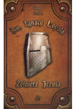 PPJ - Święty Ignacy Loyola. Żołnierz Jezusa
