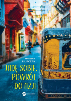 Jadę sobie. Powrót do Azji