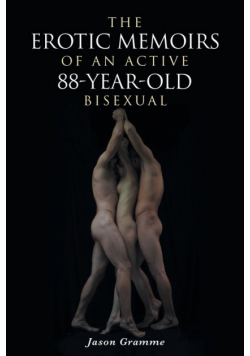 The Erotic Memoirs of an Active 88-Year-Old Bisexual