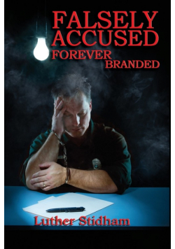 Falsely Accused Forever Branded