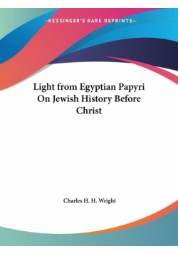 Light from Egyptian Papyri On Jewish History Before Christ
