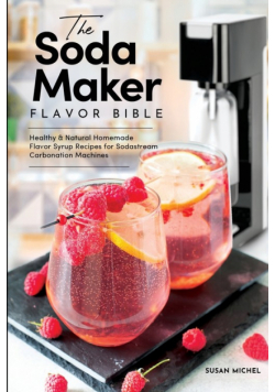 The Soda Maker Flavor Bible