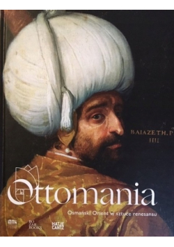 Ottomania Osmański Orient w sztuce renesansu