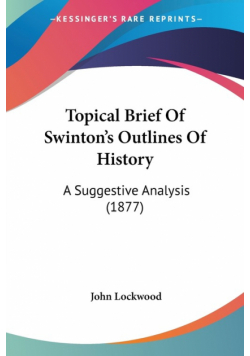 Topical Brief Of Swinton's Outlines Of History
