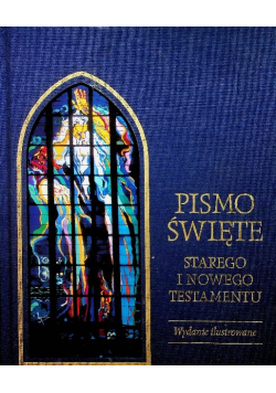 Pismo Święte Starego i Nowego Testamentu Wydanie ilustrowane