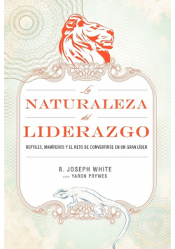 La Naturaleza del Liderazgo = The Nature of Leadership