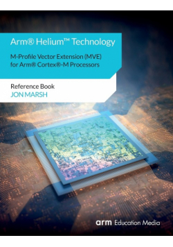 Arm® Helium™ Technology M-Profile Vector Extension (MVE) for Arm® Cortex®-M Processors