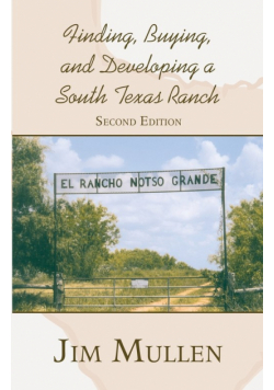Finding, Buying, and Developing a South Texas Ranch